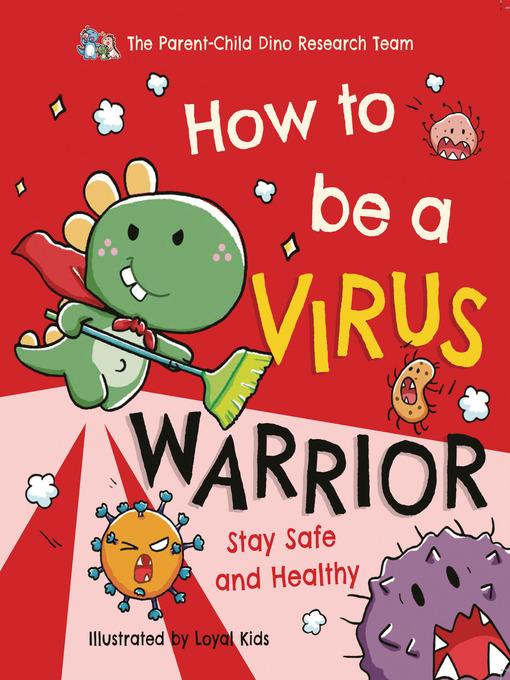 Title details for How to be a Virus Warrior by The Parent-Child Dino Research Team - Available